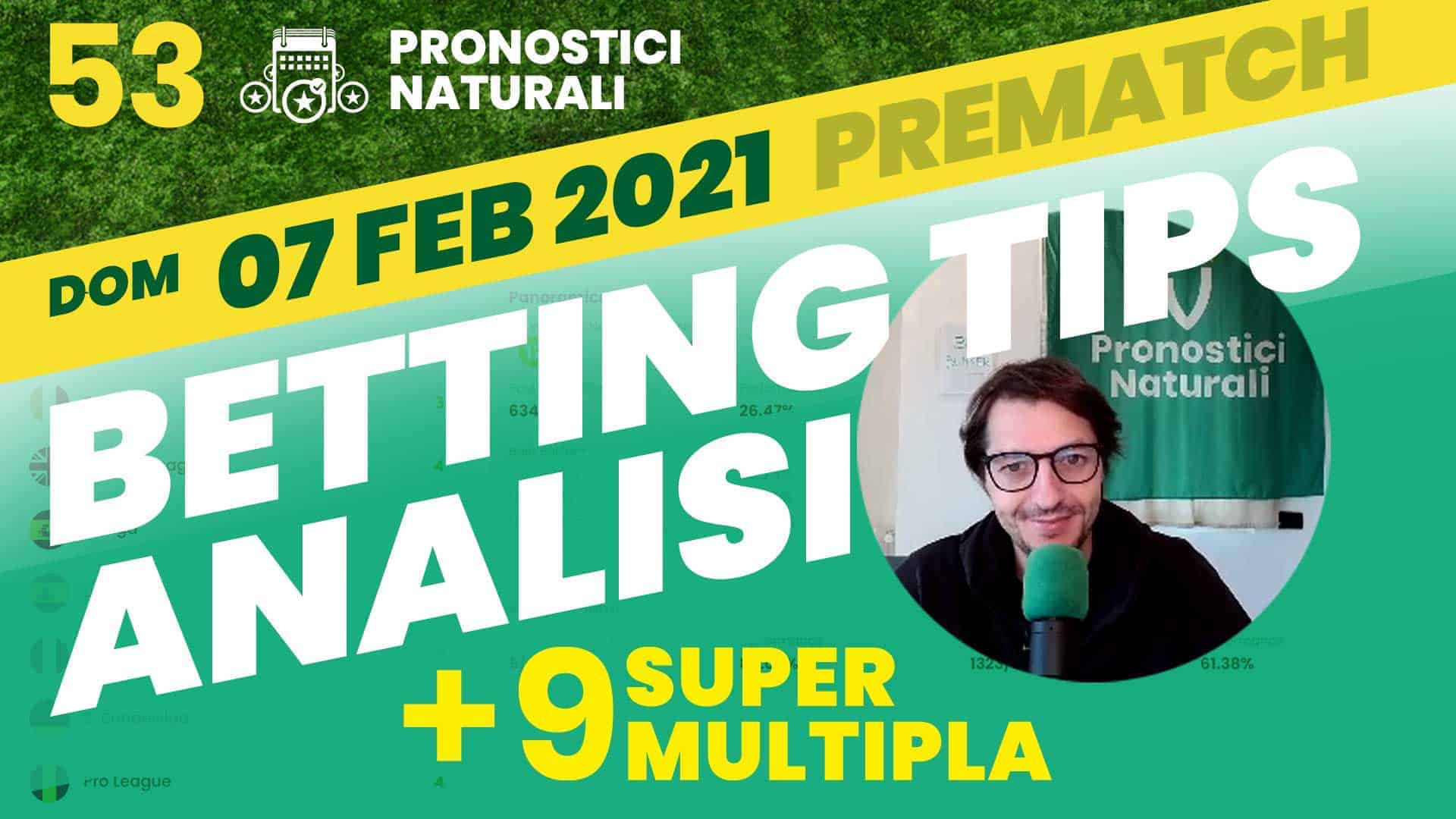 Pronostici Naturali Video Analisi Scommesse Betting Calcio Pre Partite SuperMultipla9 Domenica 7 Febbraio 2021